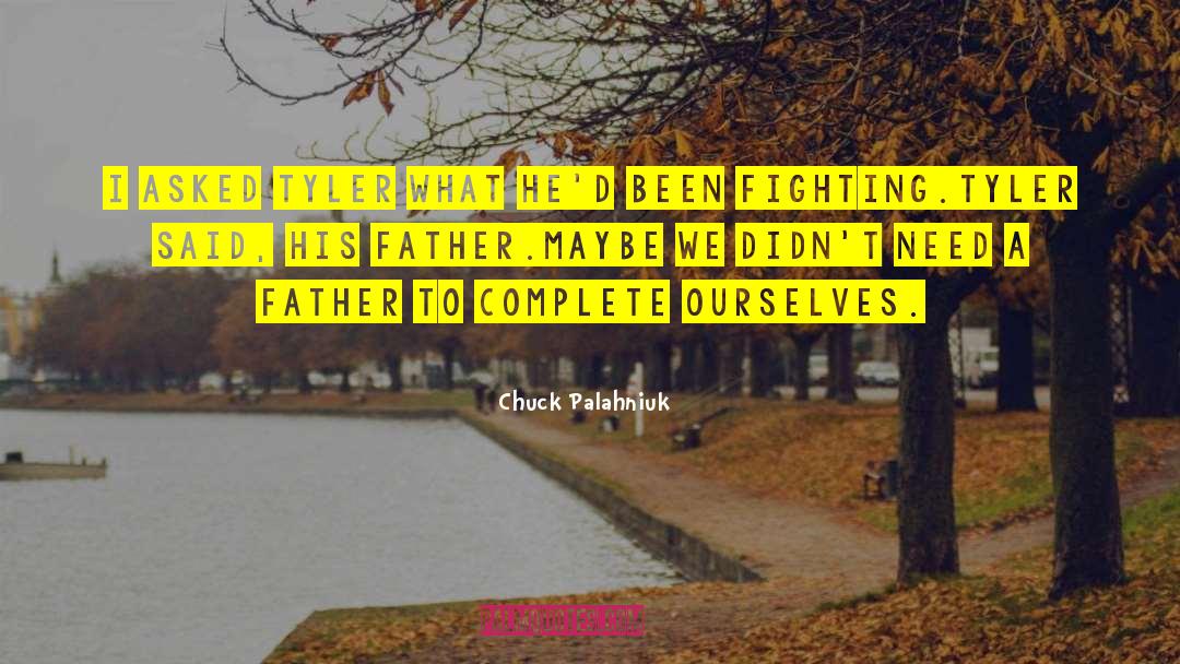 Chuck Palahniuk Quotes: I asked Tyler what he'd