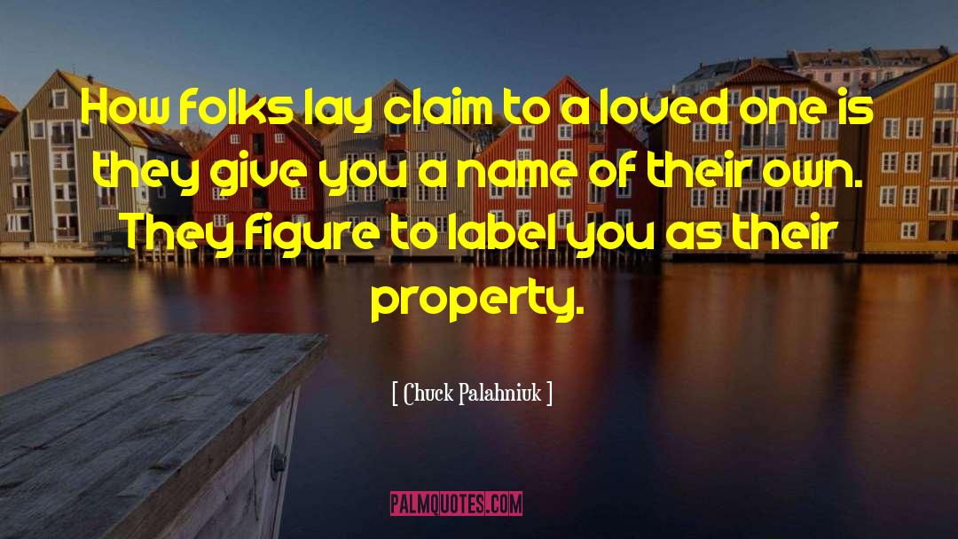 Chuck Palahniuk Quotes: How folks lay claim to