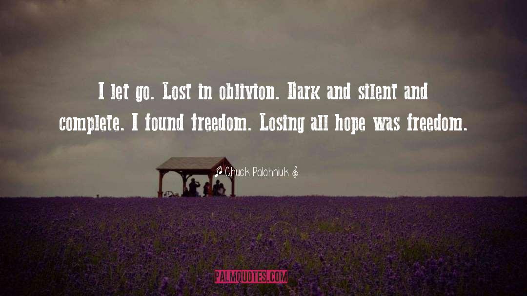 Chuck Palahniuk Quotes: I let go. Lost in