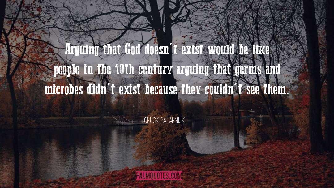 Chuck Palahniuk Quotes: Arguing that God doesn't exist