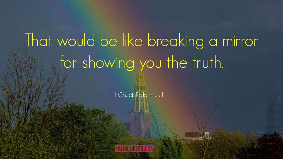 Chuck Palahniuk Quotes: That would be like breaking