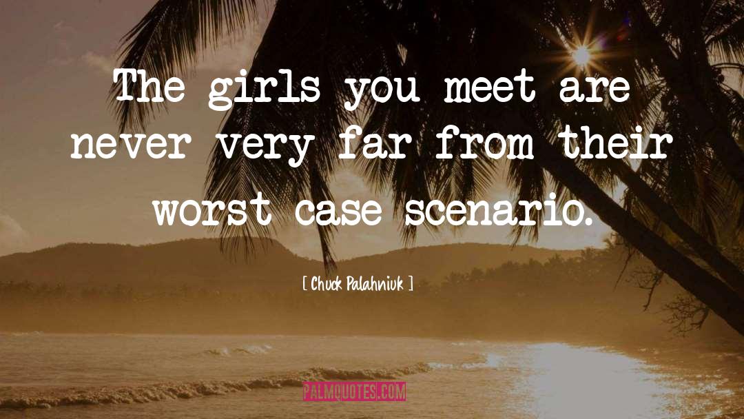 Chuck Palahniuk Quotes: The girls you meet are