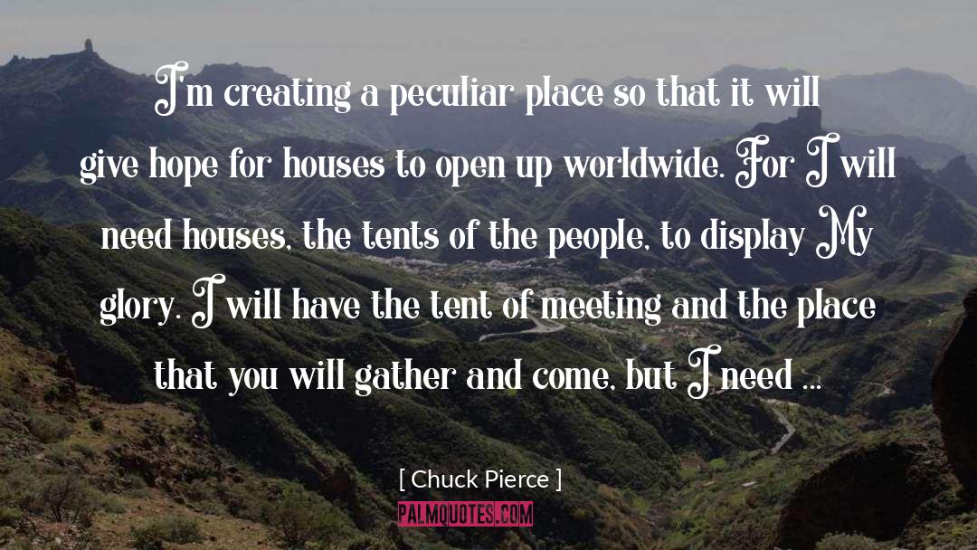 Chuck Pierce Quotes: I'm creating a peculiar place