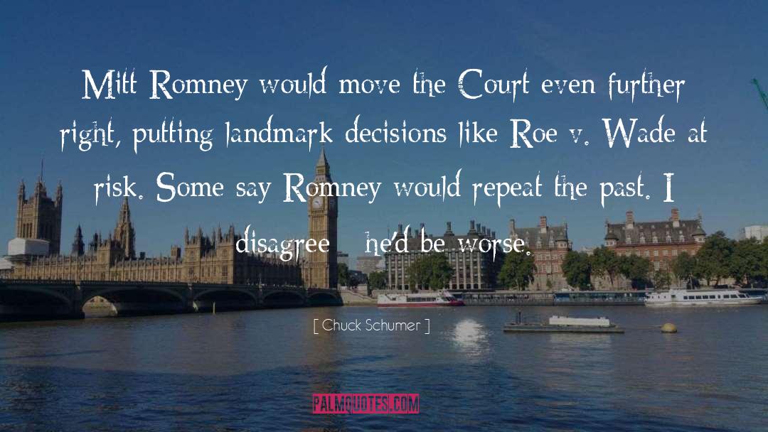 Chuck Schumer Quotes: Mitt Romney would move the