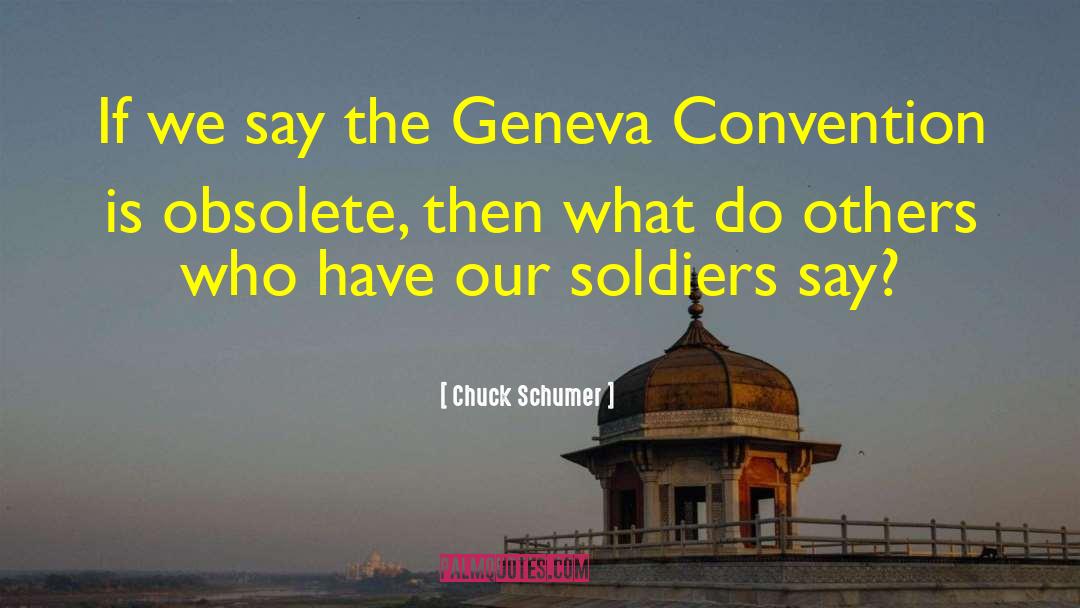 Chuck Schumer Quotes: If we say the Geneva