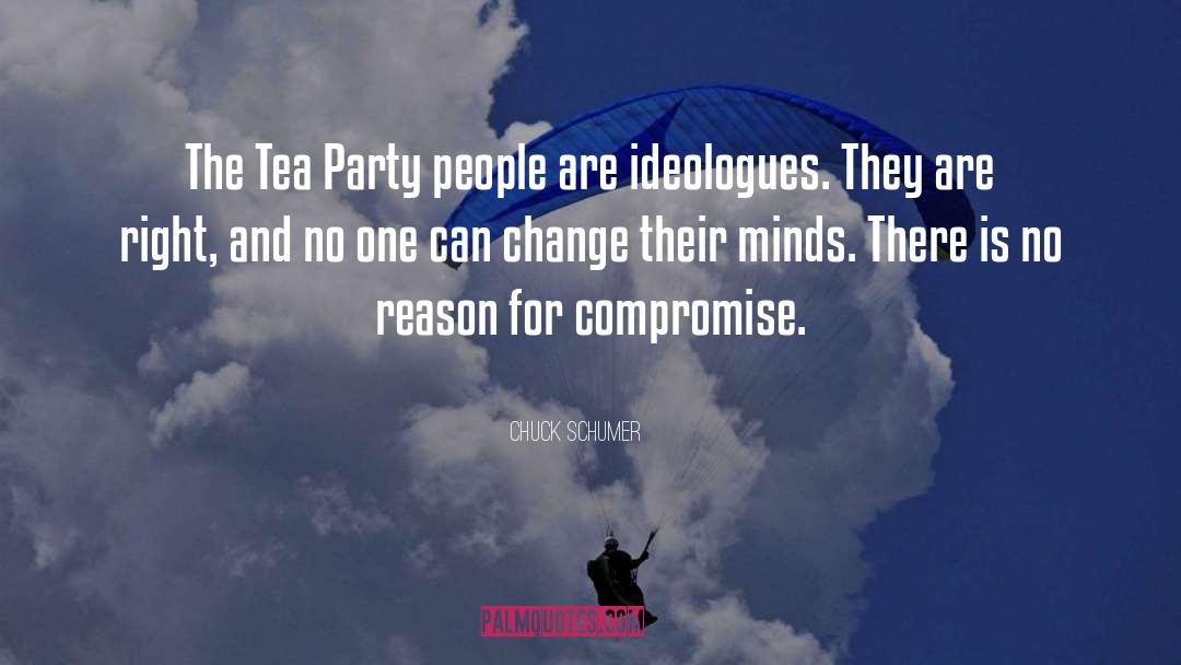 Chuck Schumer Quotes: The Tea Party people are
