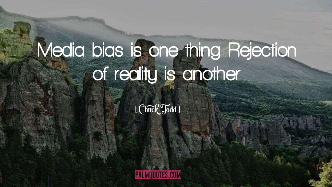 Chuck Todd Quotes: Media bias is one thing.