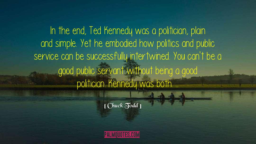 Chuck Todd Quotes: In the end, Ted Kennedy