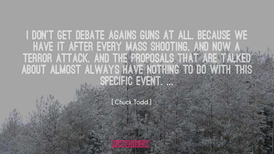 Chuck Todd Quotes: I don't get debate agains