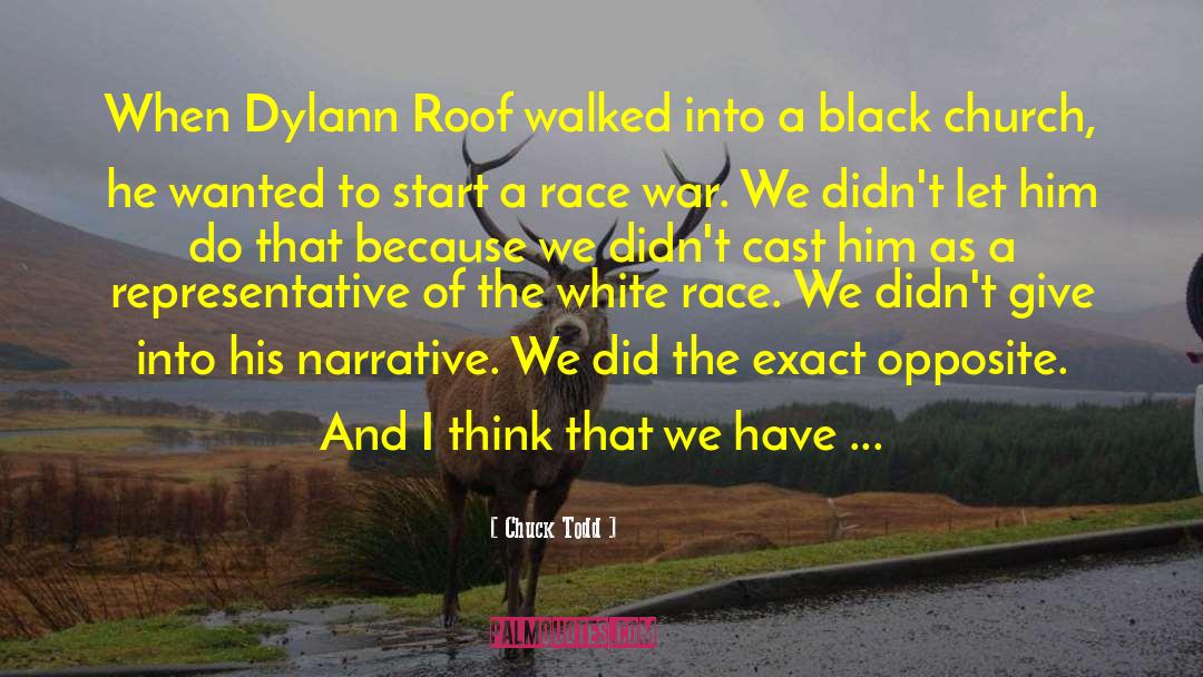 Chuck Todd Quotes: When Dylann Roof walked into