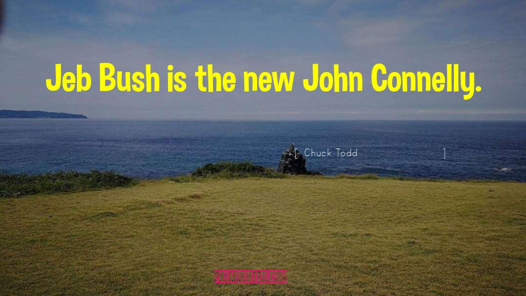 Chuck Todd Quotes: Jeb Bush is the new