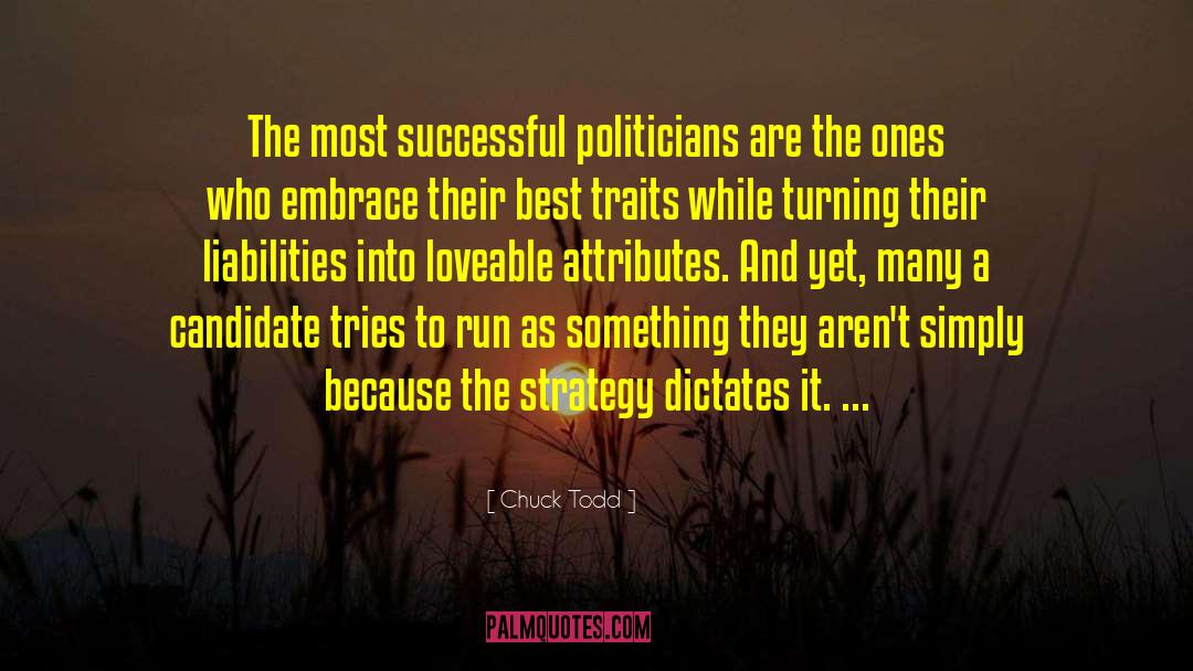 Chuck Todd Quotes: The most successful politicians are