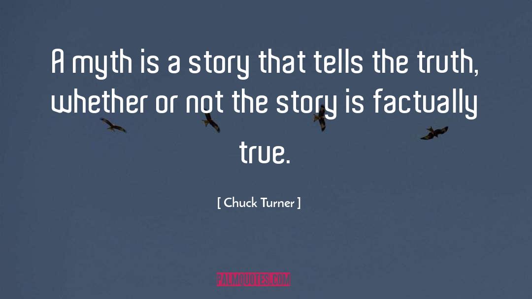 Chuck Turner Quotes: A myth is a story