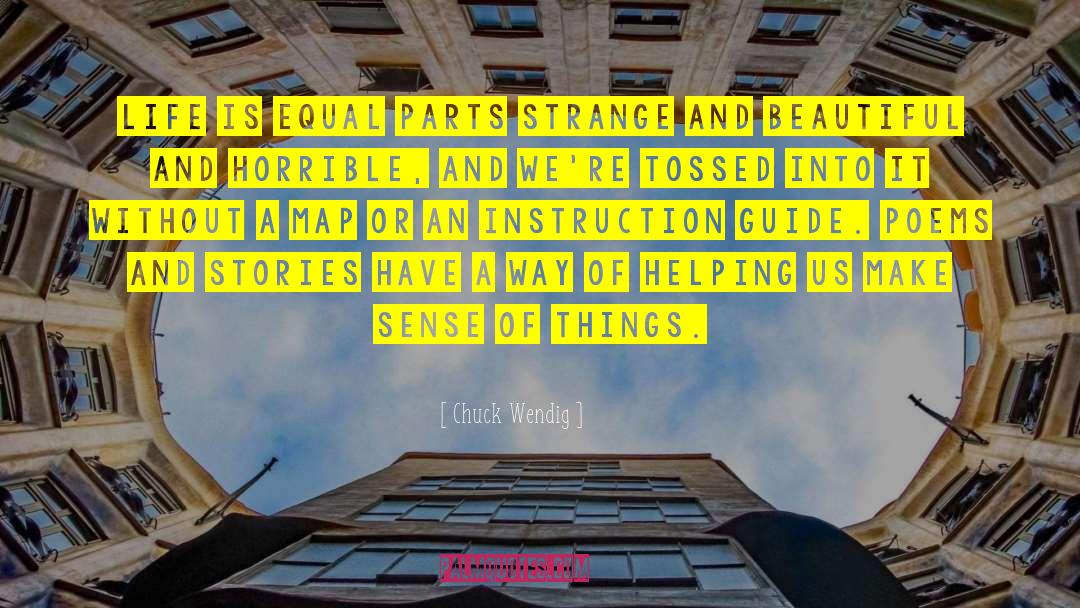 Chuck Wendig Quotes: Life is equal parts strange