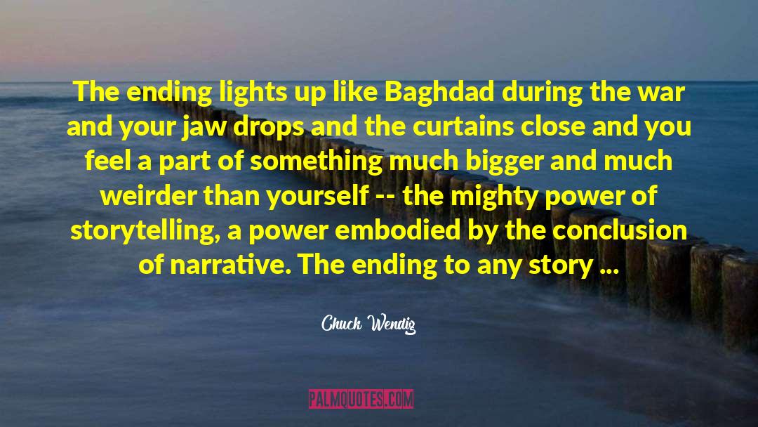 Chuck Wendig Quotes: The ending lights up like