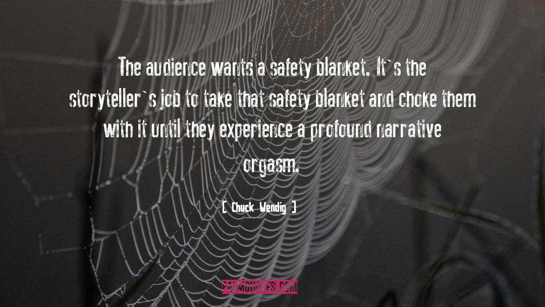 Chuck Wendig Quotes: The audience wants a safety