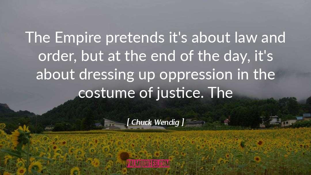 Chuck Wendig Quotes: The Empire pretends it's about
