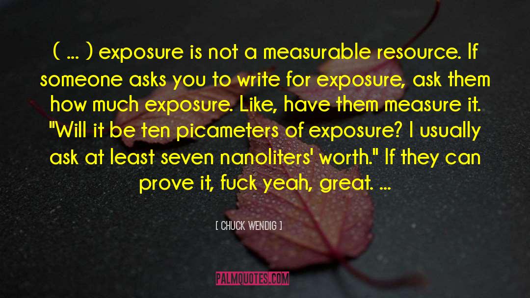 Chuck Wendig Quotes: ( ... ) exposure is