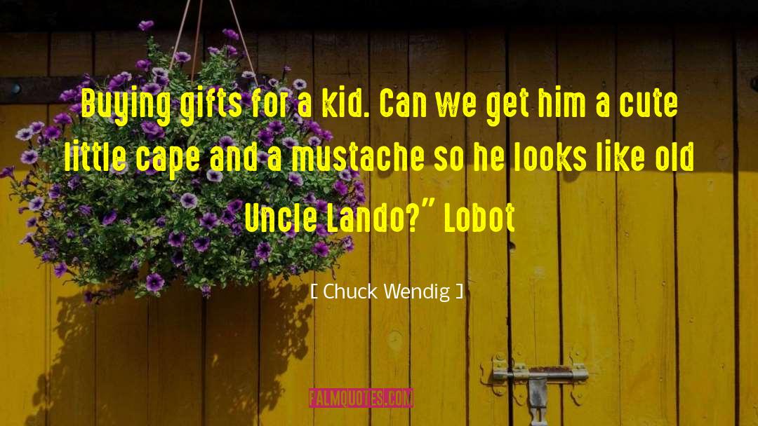 Chuck Wendig Quotes: Buying gifts for a kid.