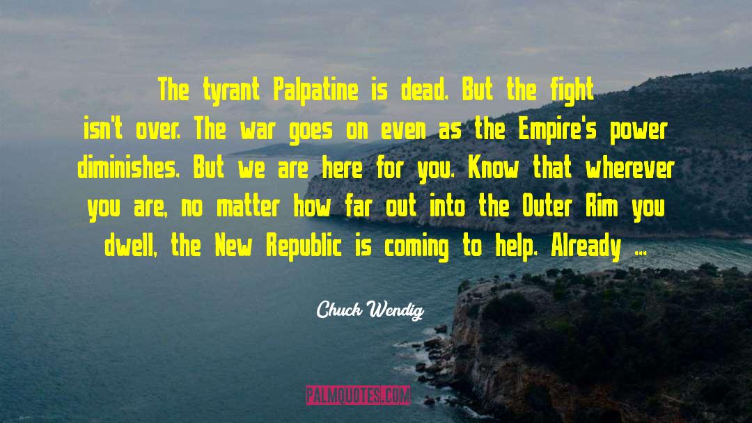 Chuck Wendig Quotes: The tyrant Palpatine is dead.
