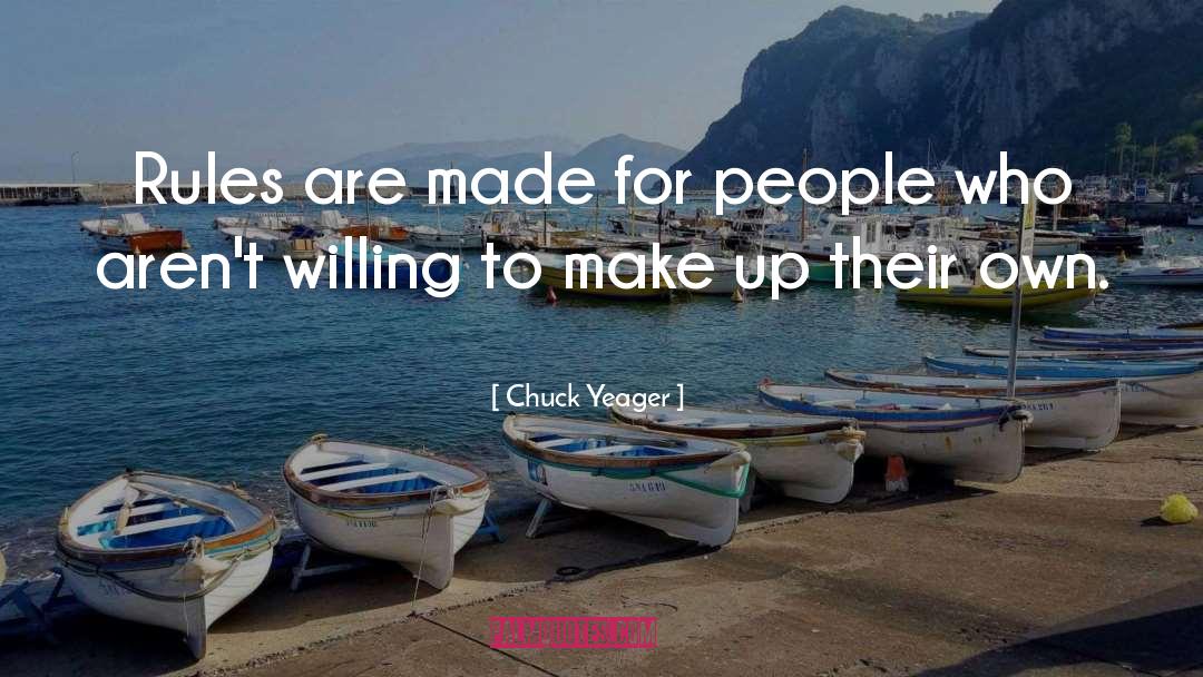 Chuck Yeager Quotes: Rules are made for people