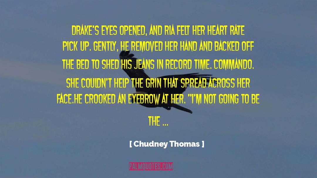 Chudney Thomas Quotes: Drake's eyes opened, and Ria