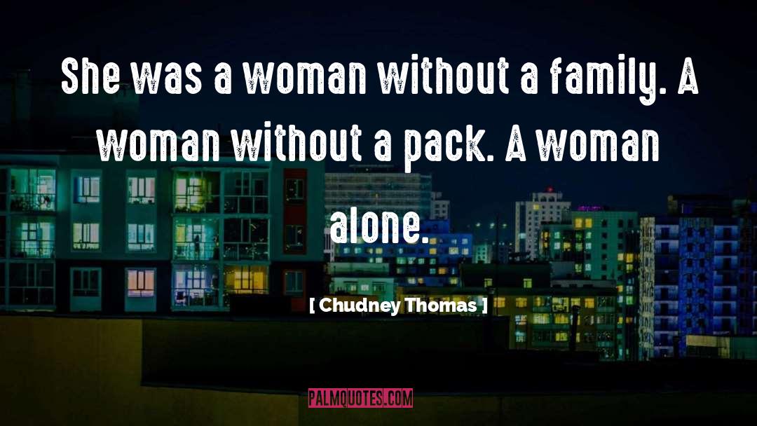 Chudney Thomas Quotes: She was a woman without