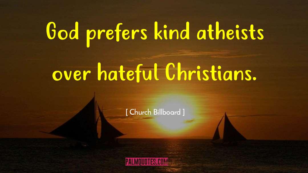 Church Billboard Quotes: God prefers kind atheists over