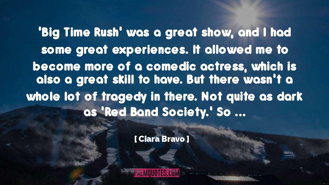 Ciara Bravo Quotes: 'Big Time Rush' was a