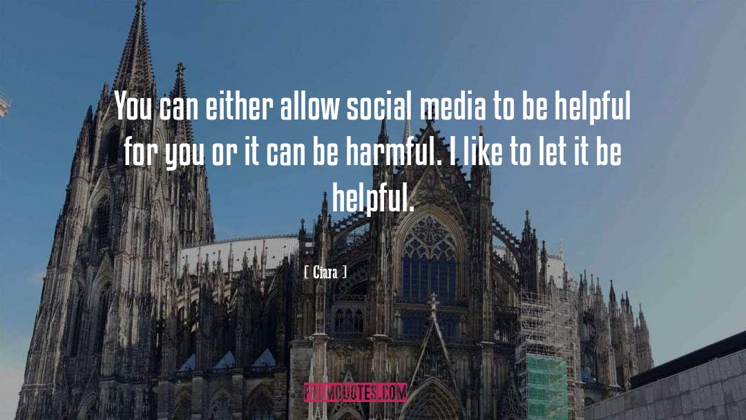 Ciara Quotes: You can either allow social