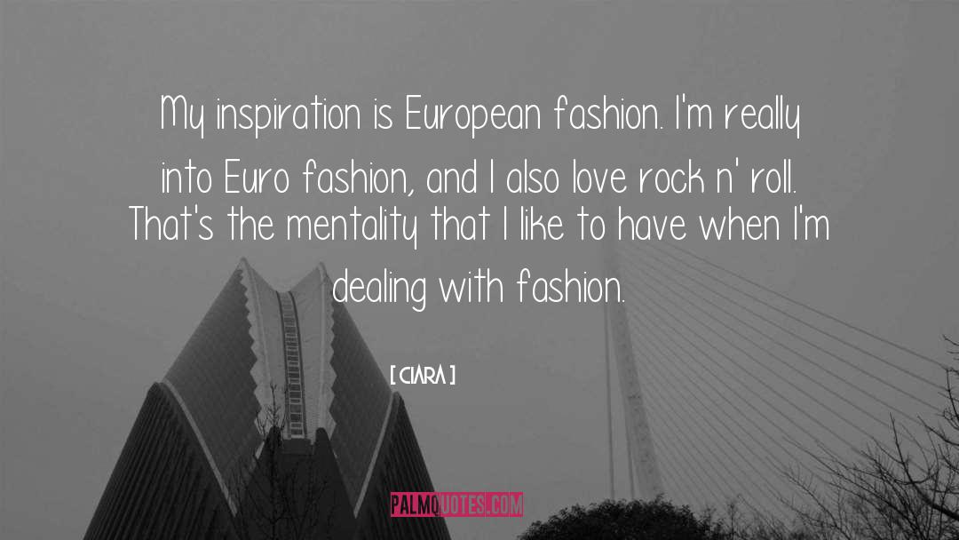 Ciara Quotes: My inspiration is European fashion.