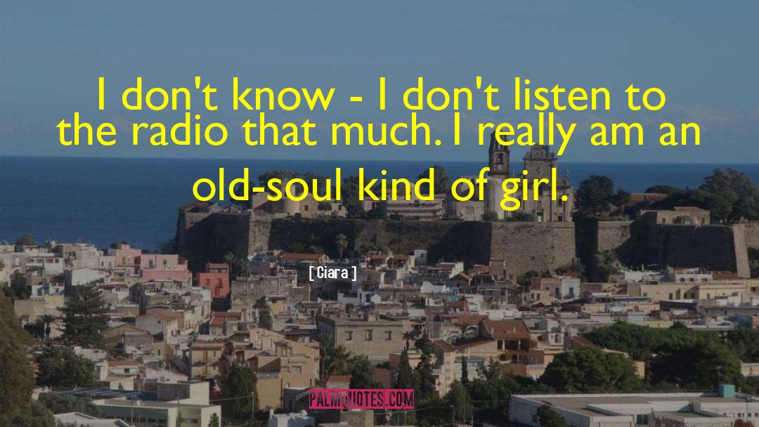 Ciara Quotes: I don't know - I