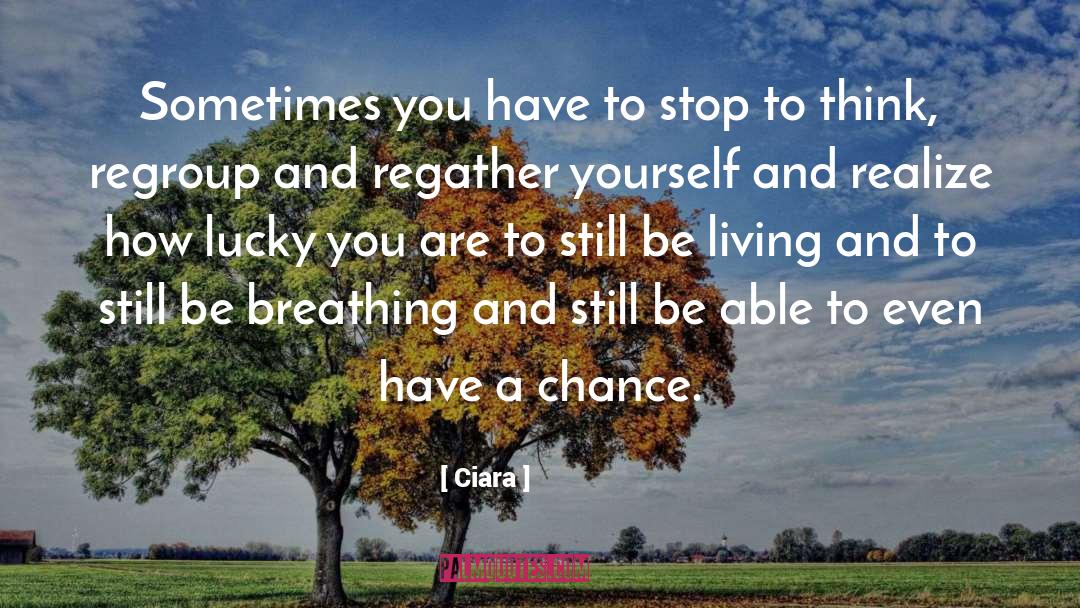 Ciara Quotes: Sometimes you have to stop