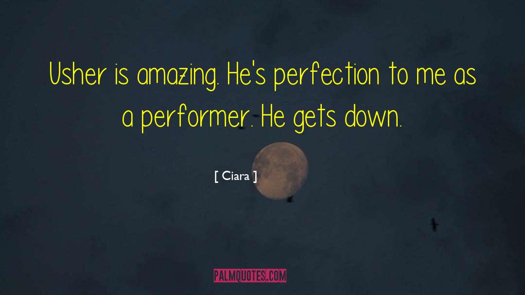 Ciara Quotes: Usher is amazing. He's perfection