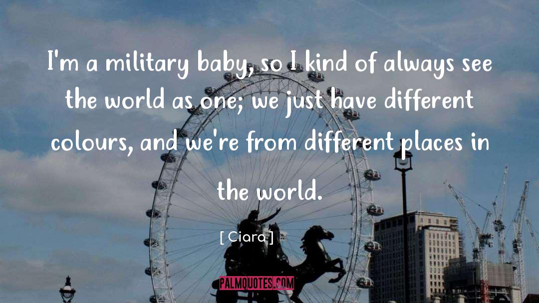 Ciara Quotes: I'm a military baby, so