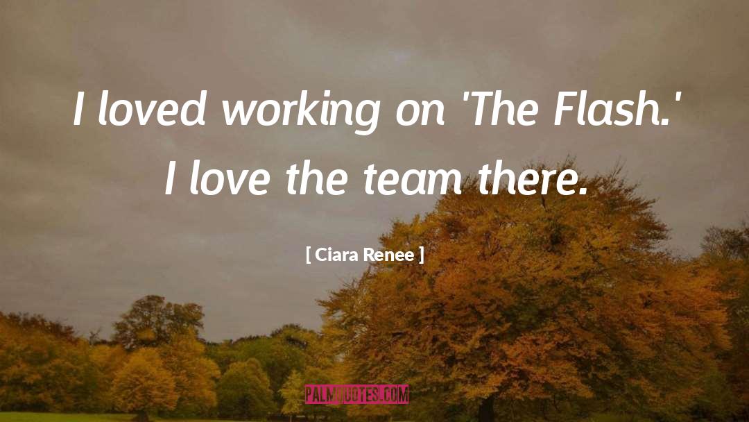Ciara Renee Quotes: I loved working on 'The