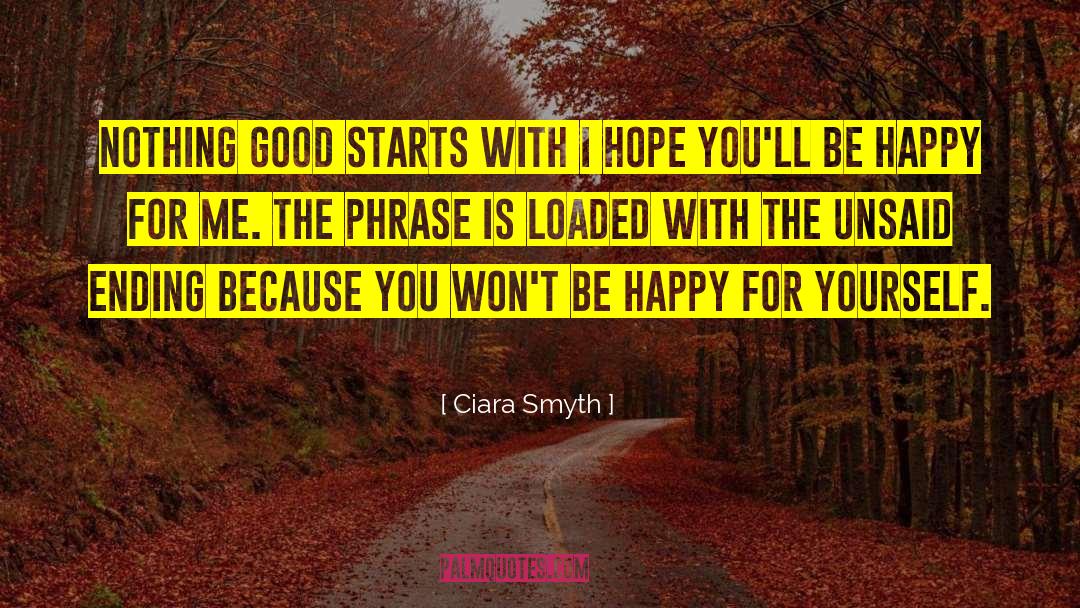 Ciara Smyth Quotes: Nothing good starts with I