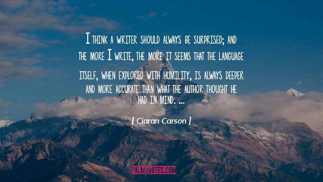 Ciaran Carson Quotes: I think a writer should