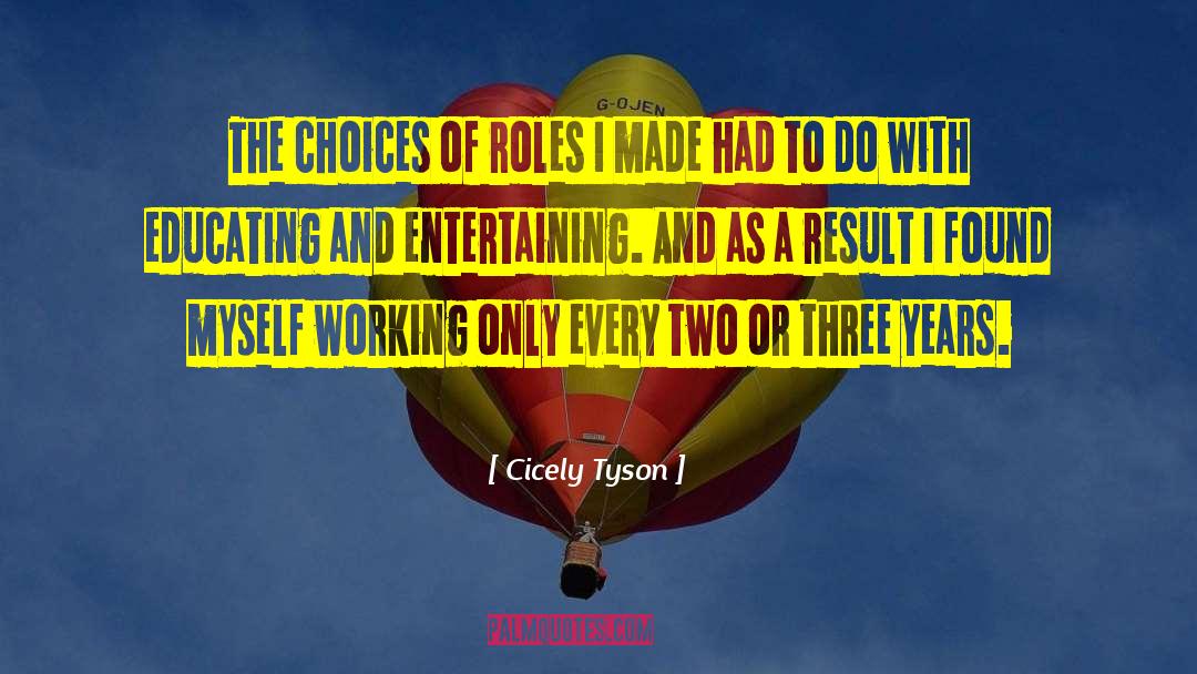 Cicely Tyson Quotes: The choices of roles I