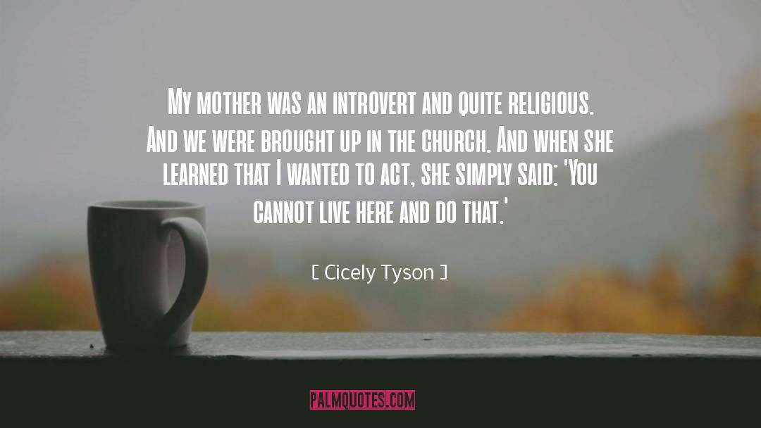 Cicely Tyson Quotes: My mother was an introvert