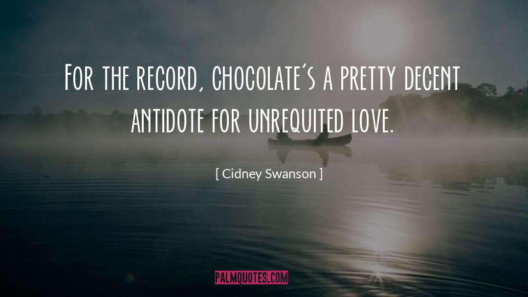 Cidney Swanson Quotes: For the record, chocolate's a