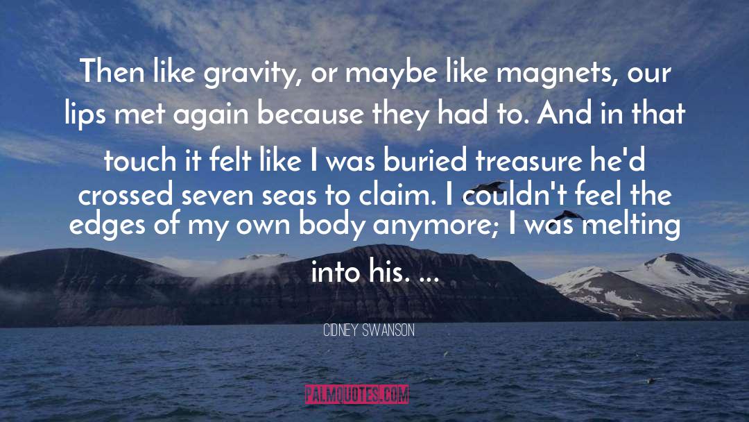 Cidney Swanson Quotes: Then like gravity, or maybe