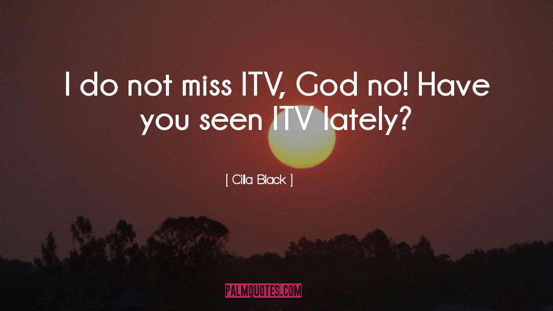 Cilla Black Quotes: I do not miss ITV,
