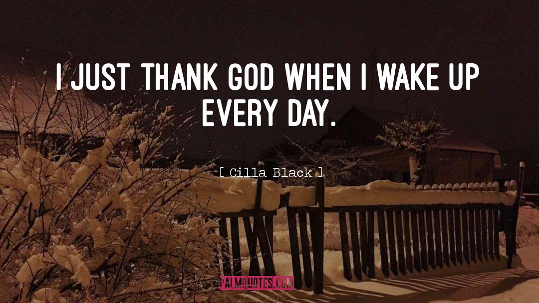 Cilla Black Quotes: I just thank God when