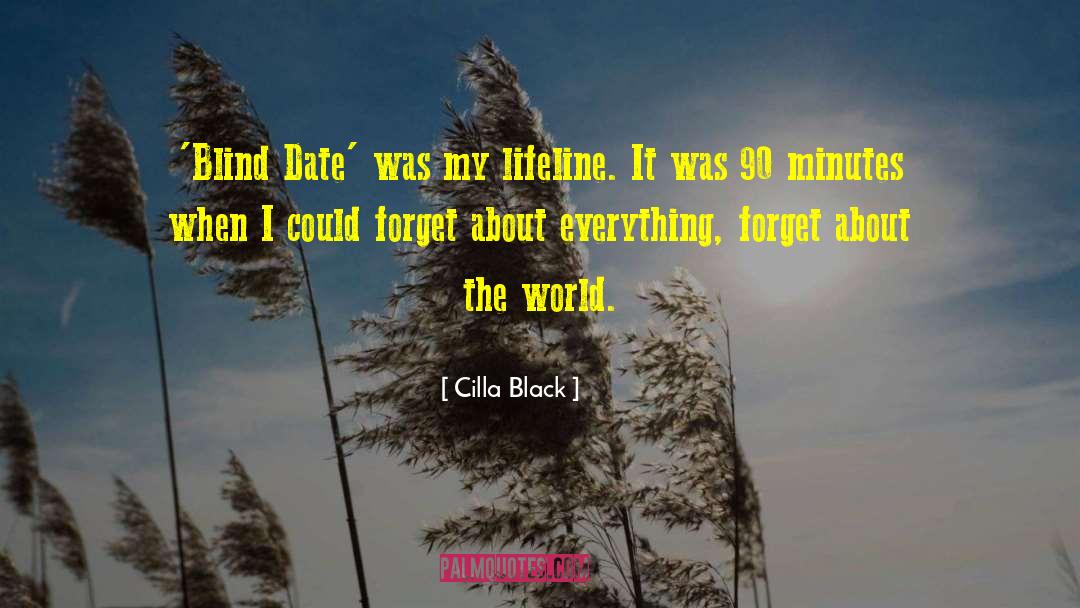 Cilla Black Quotes: 'Blind Date' was my lifeline.