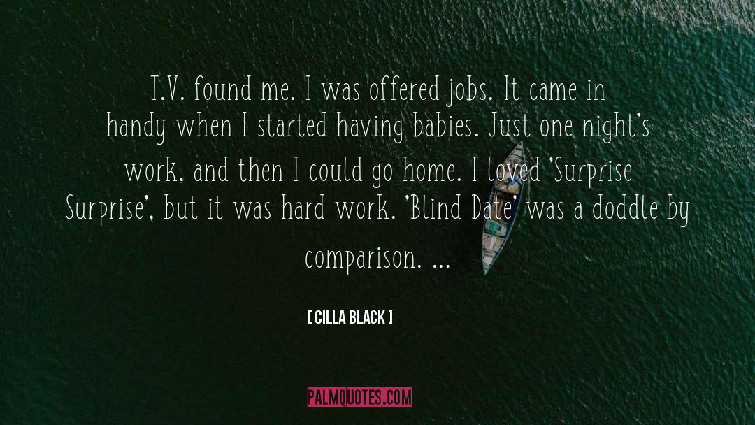 Cilla Black Quotes: T.V. found me. I was