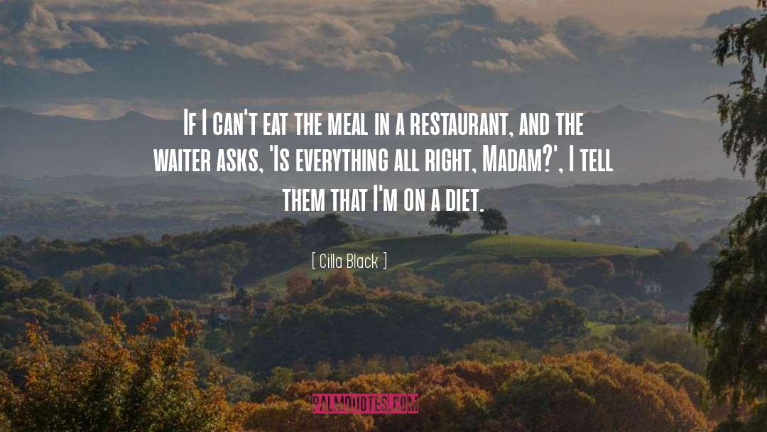 Cilla Black Quotes: If I can't eat the