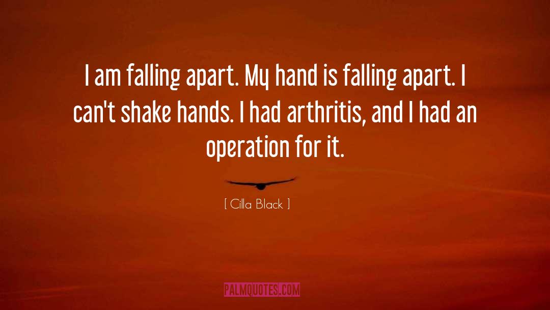 Cilla Black Quotes: I am falling apart. My
