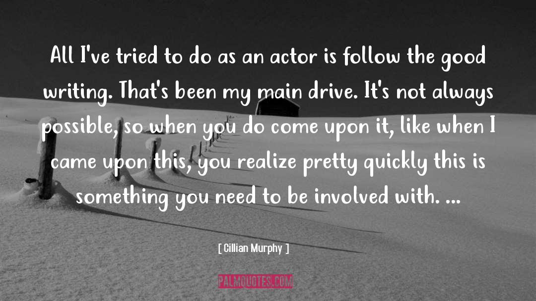Cillian Murphy Quotes: All I've tried to do