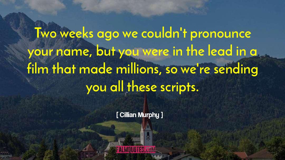 Cillian Murphy Quotes: Two weeks ago we couldn't